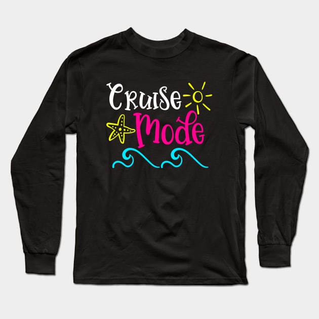 Cruise Mode - Cruising Vacation Long Sleeve T-Shirt by BDAZ